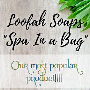 Loofah Soaps - "Spa In A Bag"